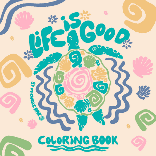 Life Is Good Coloring Book – Coastal and Floral Designs for Relaxation, Creativity & Stress Relief (For Adults, Teens & Kids)